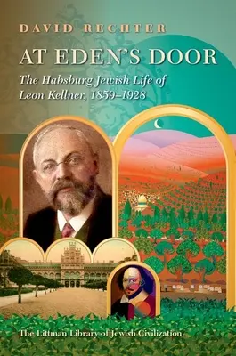 A las puertas del Edén: La vida judía en los Habsburgo de Leon Kellner (1859-1928) - At Eden's Door: The Habsburg Jewish Life of Leon Kellner (1859-1928)