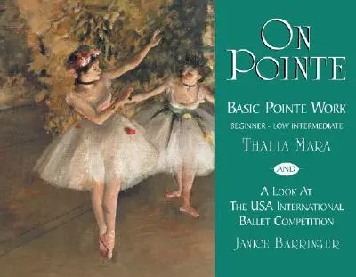 En puntas: Trabajo básico de puntas para principiantes e intermedios bajos y una mirada a la competición internacional de ballet de EE.UU. - On Pointe: Basic Pointe Work Beginner-Low Intermediate and a Look at the USA International Ballet Competition