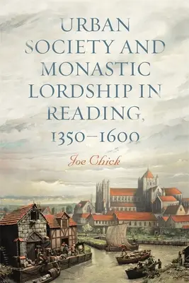 Sociedad urbana y señorío monástico en Reading, 1350-1600 - Urban Society and Monastic Lordship in Reading, 1350-1600