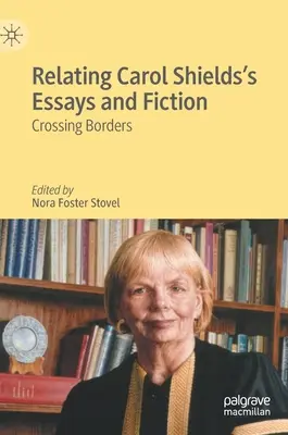 Relacionar los ensayos y la ficción de Carol Shields: Cruzando fronteras - Relating Carol Shields's Essays and Fiction: Crossing Borders