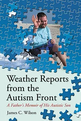 Partes meteorológicos desde el frente del autismo: Las memorias de un padre sobre su hijo autista - Weather Reports from the Autism Front: A Father's Memoir of His Autistic Son