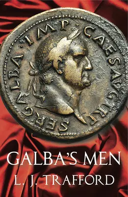 Los Hombres de Galba: Serie de los Cuatro Emperadores: Libro II - Galba's Men: The Four Emperors Series: Book II