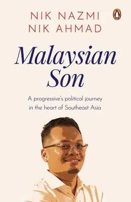 Hijo de Malasia: El viaje político de un progresista en el corazón del sudeste asiático - Malaysian Son: A Progressive's Political Journey in the Heart of Southeast Asia