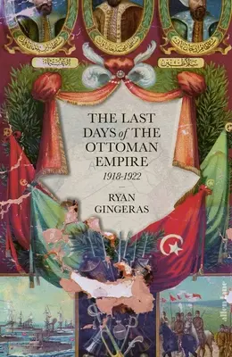 Los últimos días del Imperio Otomano - The Last Days of the Ottoman Empire