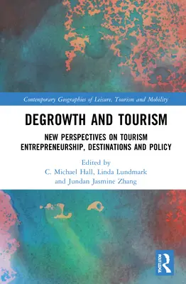 Decrecimiento y turismo: Nuevas perspectivas sobre el espíritu empresarial, los destinos y la política turística - Degrowth and Tourism: New Perspectives on Tourism Entrepreneurship, Destinations and Policy