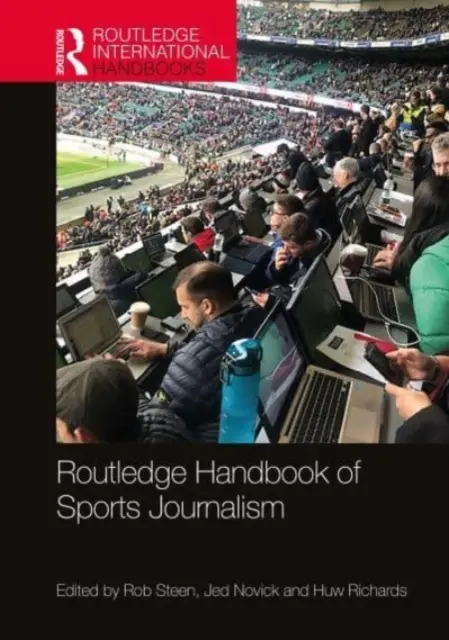 Routledge Handbook of Sports Journalism (Manual Routledge de periodismo deportivo) - Routledge Handbook of Sports Journalism