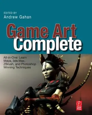 Game Art Complete: Todo en Uno: Aprende Maya, 3ds Max, Zbrush y Photoshop Técnicas Ganadoras - Game Art Complete: All-In-One: Learn Maya, 3ds Max, Zbrush, and Photoshop Winning Techniques