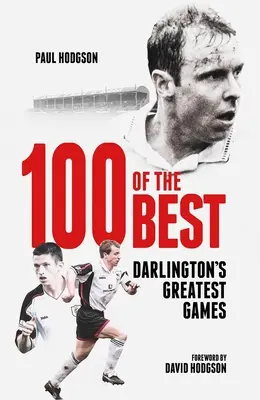 Cien de los mejores: los mejores partidos de Darlington - One Hundred of the Best: Darlington's Greatest Games