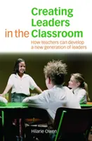 Crear líderes en el aula: Cómo pueden los profesores formar una nueva generación de líderes - Creating Leaders in the Classroom: How Teachers Can Develop a New Generation of Leaders