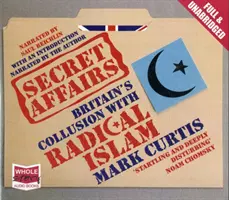 Asuntos secretos - La connivencia de Gran Bretaña con el Islam radical - Secret Affairs - Britain's Collusion with Radical Islam