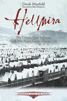 Hellmira: El campo de prisioneros más infame de la Unión en la Guerra Civil - Elmira, NY - Hellmira: The Union's Most Infamous Civil War Prison Camp - Elmira, NY