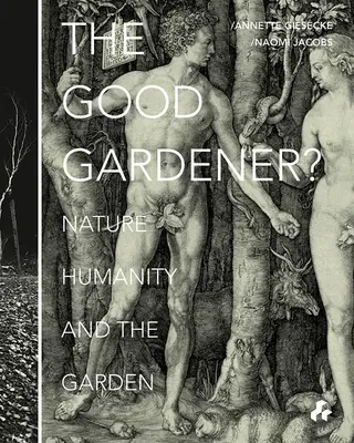 El buen jardinero?: Naturaleza, humanidad y jardín - The Good Gardener?: Nature, Humanity and the Garden