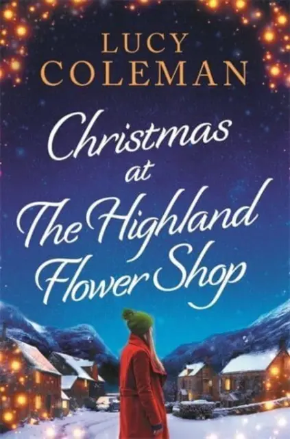 Navidad en la floristería de las Highlands - Una nueva novela romántica superventas de Lucy Coleman - Christmas at the Highland Flower Shop - A new bestselling romance novel from Lucy Coleman