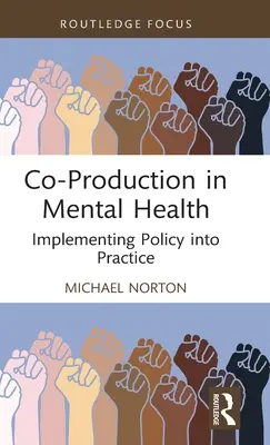 Coproducción en salud mental: Llevar la política a la práctica - Co-Production in Mental Health: Implementing Policy Into Practice