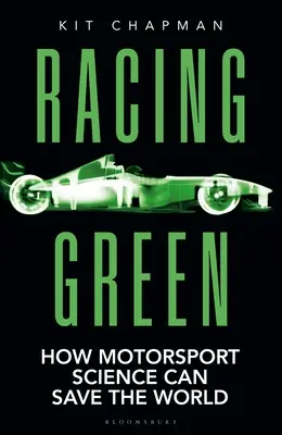 Racing Green: The Rac Motoring Book of the Year: Cómo la ciencia del automovilismo puede salvar el mundo - Racing Green: The Rac Motoring Book of the Year: How Motorsport Science Can Save the World