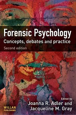 Psicología forense: Conceptos, debates y práctica - Forensic Psychology: Concepts, Debates and Practice