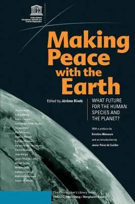 Haciendo las paces con la Tierra: Qué futuro para la especie humana y el planeta - Making Peace with the Earth: What Future for the Human Species and the Planet