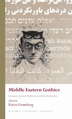 Góticos de Oriente Medio: Literatura, modernidades espectrales y el pasado inquieto - Middle Eastern Gothics: Literature, Spectral Modernities and the Restless Past