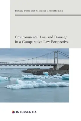 Pérdidas y daños medioambientales en una perspectiva de Derecho comparado: Volumen 6 - Environmental Loss and Damage in a Comparative Law Perspective: Volume 6