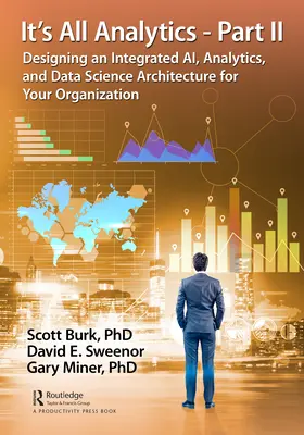 It's All Analytics - Part II: Designing an Integrated AI, Analytics, and Data Science Architecture for Your Organization (Todo es analítica - Parte II: Diseño de una arquitectura integrada de IA, analítica y ciencia de datos para su organización) - It's All Analytics - Part II: Designing an Integrated AI, Analytics, and Data Science Architecture for Your Organization