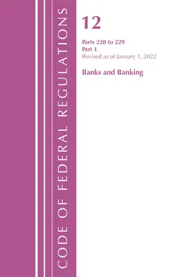 Código de Regulaciones Federales, Título 12 Bancos y Banca 220-229, Revisado a partir del 1 de enero de 2022 Pt1: Parte 1 (Oficina del Registro Federal (U S )) - Code of Federal Regulations, Title 12 Banks and Banking 220-229, Revised as of January 1, 2022 Pt1: Part 1 (Office of the Federal Register (U S ))