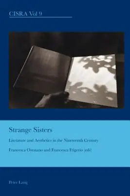 Hermanas extrañas; literatura y estética en el siglo XIX - Strange Sisters; Literature and Aesthetics in the Nineteenth Century