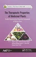 Propiedades terapéuticas de las plantas medicinales: Compuestos bioactivos de la flora autóctona que rejuvenecen la salud - The Therapeutic Properties of Medicinal Plants: Health-Rejuvenating Bioactive Compounds of Native Flora