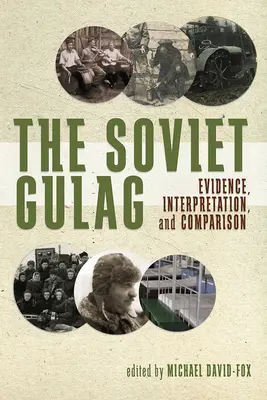 El Gulag soviético: Pruebas, interpretación y comparación - The Soviet Gulag: Evidence, Interpretation, and Comparison