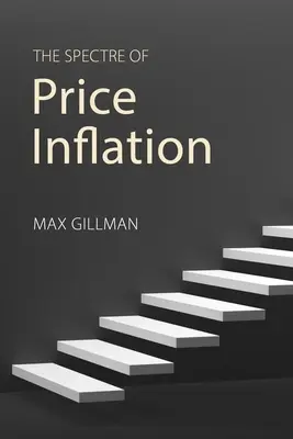 El espectro de la inflación de precios (Gillman Professor Max (University of Missouri - St Louis)) - The Spectre of Price Inflation (Gillman Professor Max (University of Missouri - St Louis))