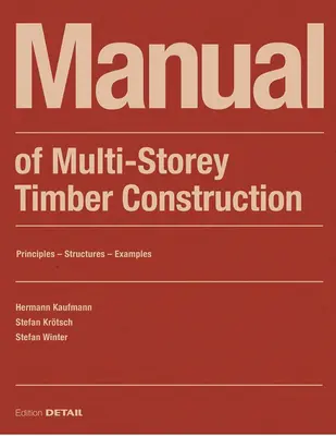 Manual de construcción en madera de varios pisos: Principios - Construcciones - Ejemplos - Manual of Multistorey Timber Construction: Principles - Constructions - Examples