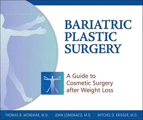 Cirugía plástica bariátrica: Guía de cirugía estética tras la pérdida de peso - Bariatric Plastic Surgery: A Guide to Cosmetic Surgery After Weight Loss