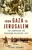 De Gaza a Jerusalén - La campaña por el sur de Palestina 1917 - From Gaza to Jerusalem - The Campaign for Southern Palestine 1917