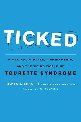 Ticked: Un milagro médico, una amistad y el extraño mundo del síndrome de Tourette - Ticked: A Medical Miracle, a Friendship, and the Weird World of Tourette Syndrome