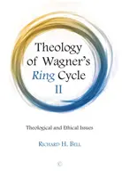 Teología del ciclo de los anillos de Wagner II: cuestiones teológicas y éticas - Theology of Wagner's Ring Cycle II: Theological and Ethical Issues