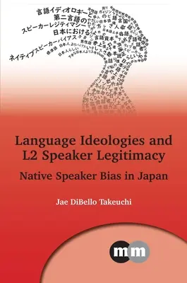 Ideologías lingüísticas y legitimidad de los hablantes de L2: Prejuicios de los hablantes nativos en Japón - Language Ideologies and L2 Speaker Legitimacy: Native Speaker Bias in Japan
