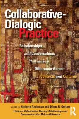 Práctica dialógica colaborativa: Relaciones y conversaciones que marcan la diferencia en distintos contextos y culturas - Collaborative-Dialogic Practice: Relationships and Conversations That Make a Difference Across Contexts and Cultures