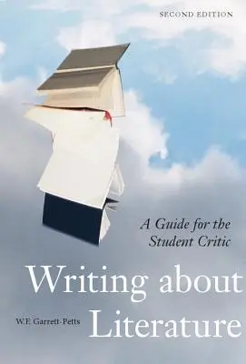 Escribir sobre literatura - Segunda edición: A Guide for the Student Critic - Writing about Literature - Second Edition: A Guide for the Student Critic