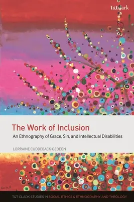 El trabajo de la inclusión: Una etnografía de la gracia, el pecado y la discapacidad intelectual - The Work of Inclusion: An Ethnography of Grace, Sin, and Intellectual Disabilities