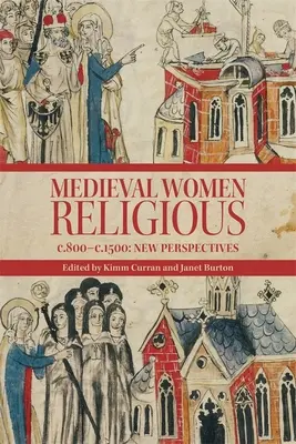 Religiosas medievales, C. 800-C. 1500: nuevas perspectivas - Medieval Women Religious, C. 800-C. 1500: New Perspectives