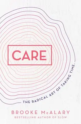 Cuidados: El arte radical de tomarse tiempo - Care: The Radical Art of Taking Time