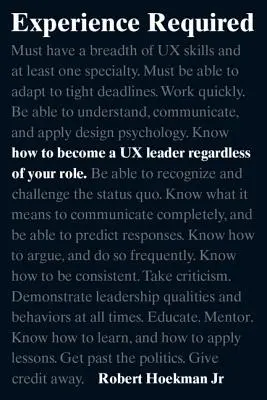 Experiencia necesaria: Cómo convertirse en un líder de UX independientemente de su función - Experience Required: How to Become a UX Leader Regardless of Your Role