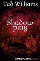 Shadowplay - Shadowmarch Libro 2 - Shadowplay - Shadowmarch Book 2