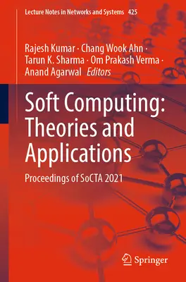 Soft Computing: Teorías y aplicaciones: Actas de Socta 2021 - Soft Computing: Theories and Applications: Proceedings of Socta 2021