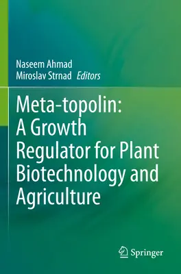 Meta-Topolin: un regulador del crecimiento para la biotecnología vegetal y la agricultura - Meta-Topolin: A Growth Regulator for Plant Biotechnology and Agriculture