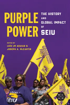 El poder púrpura: historia e impacto mundial de Seiu - Purple Power: The History and Global Impact of Seiu