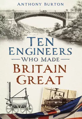 Diez ingenieros que hicieron grande a Gran Bretaña: Los hombres detrás de la Revolución Industrial - Ten Engineers Who Made Britain Great: The Men Behind the Industrial Revolution