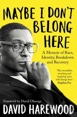 Maybe I Don't Belong Here: Un libro de memorias sobre raza, identidad, colapso y recuperación - Maybe I Don't Belong Here: A Memoir of Race, Identity, Breakdown and Recovery