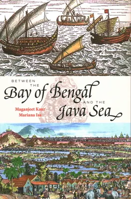 Entre el golfo de Bengala y el mar de Java: Rutas comerciales, puertos antiguos y puntos en común culturales en el Sudeste Asiático - Between the Bay of Bengal and the Java Sea: Trade Routes, Ancient Ports and Cultural Commonalities in Southeast Asia