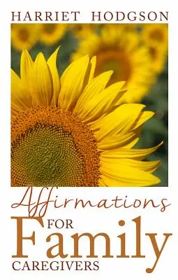 Afirmaciones para cuidadores familiares: Palabras de consuelo, energía y esperanza - Affirmations for Family Caregivers: Words of Comfort, Energy, & Hope