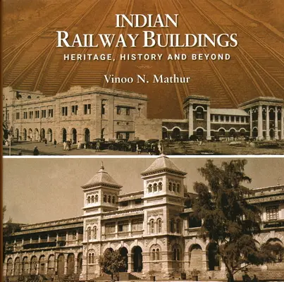 Edificios ferroviarios indios: Patrimonio, historia y más allá - Indian Railway Buildings: Heritage, History and Beyond